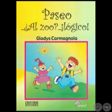 PASEO _¿AL ZOO? _¡LÓGICO! - Autora: GLADYS CARMAGNOLA - Año 2003
